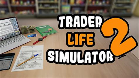 TRADER LIFE SIMULATOR 2 .